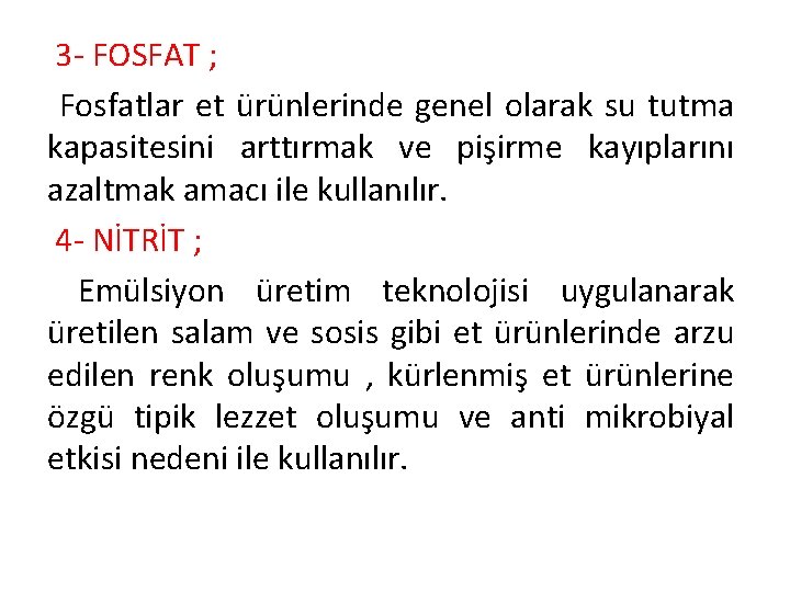3 - FOSFAT ; Fosfatlar et ürünlerinde genel olarak su tutma kapasitesini arttırmak ve 3 - FOSFAT ; Fosfatlar et ürünlerinde genel olarak su tutma kapasitesini arttırmak ve