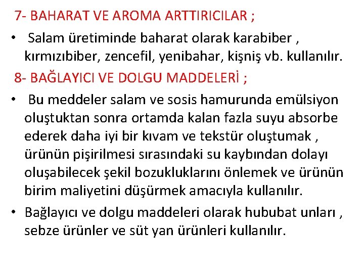 7 - BAHARAT VE AROMA ARTTIRICILAR ; • Salam üretiminde baharat olarak karabiber ,