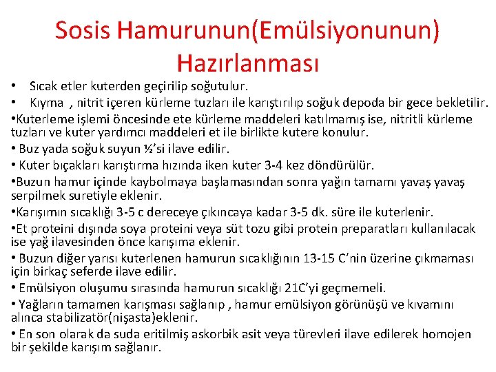 Sosis Hamurunun(Emülsiyonunun) Hazırlanması • Sıcak etler kuterden geçirilip soğutulur. • Kıyma , nitrit içeren