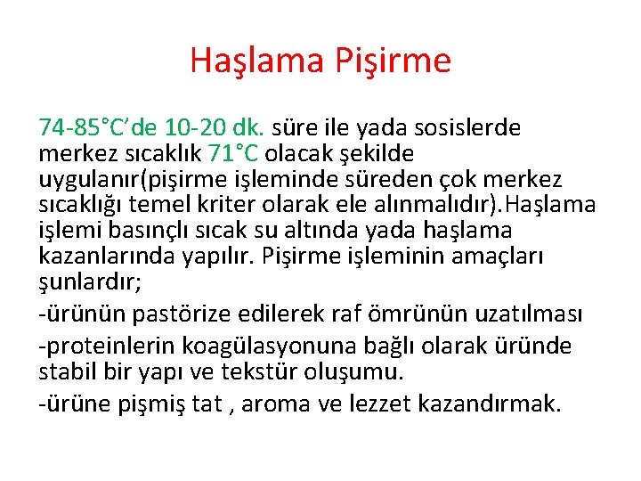 Haşlama Pişirme 74 -85°C’de 10 -20 dk. süre ile yada sosislerde merkez sıcaklık 71°C