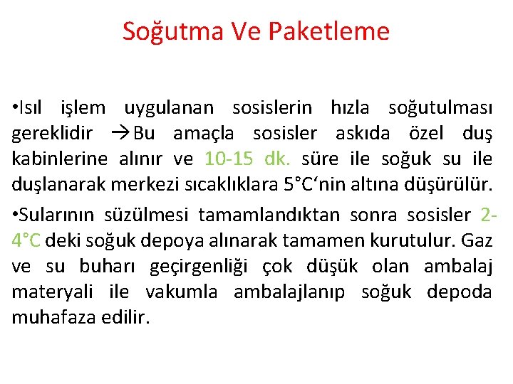 Soğutma Ve Paketleme • Isıl işlem uygulanan sosislerin hızla soğutulması gereklidir Bu amaçla sosisler