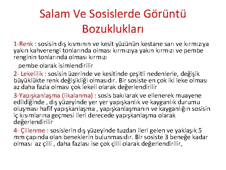 Salam Ve Sosislerde Görüntü Bozuklukları 1 -Renk : sosisin dış kısmının ve kesit yüzünün