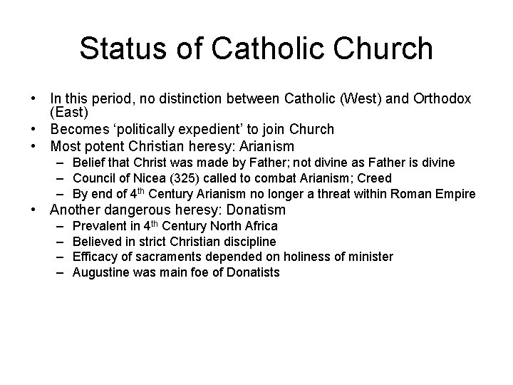Status of Catholic Church • In this period, no distinction between Catholic (West) and