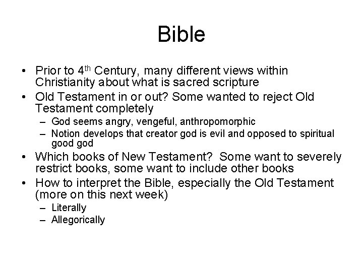 Bible • Prior to 4 th Century, many different views within Christianity about what