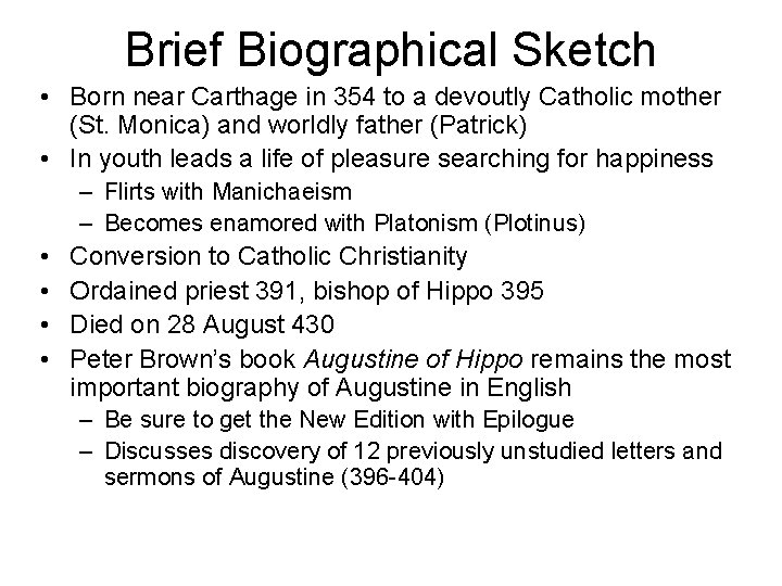 Brief Biographical Sketch • Born near Carthage in 354 to a devoutly Catholic mother