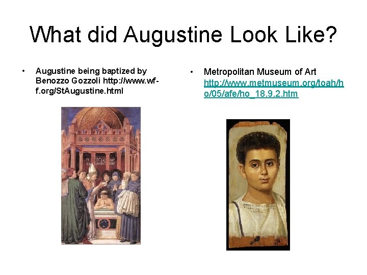 What did Augustine Look Like? • Augustine being baptized by Benozzo Gozzoli http: //www.