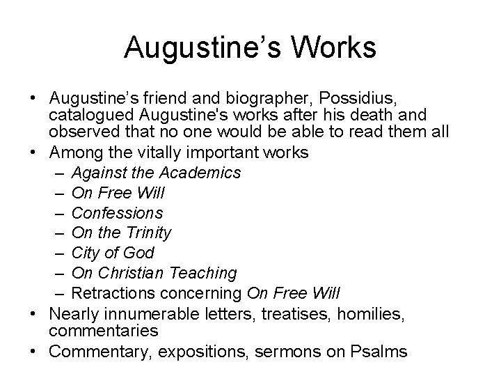 Augustine’s Works • Augustine’s friend and biographer, Possidius, catalogued Augustine's works after his death