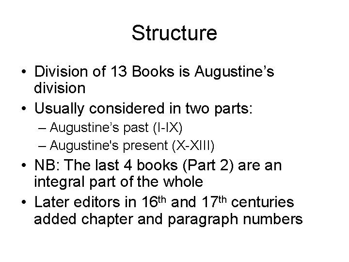 Structure • Division of 13 Books is Augustine’s division • Usually considered in two