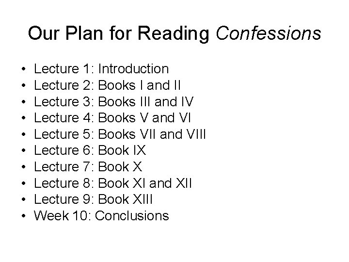 Our Plan for Reading Confessions • • • Lecture 1: Introduction Lecture 2: Books