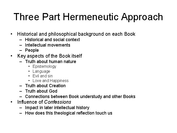 Three Part Hermeneutic Approach • Historical and philosophical background on each Book – Historical