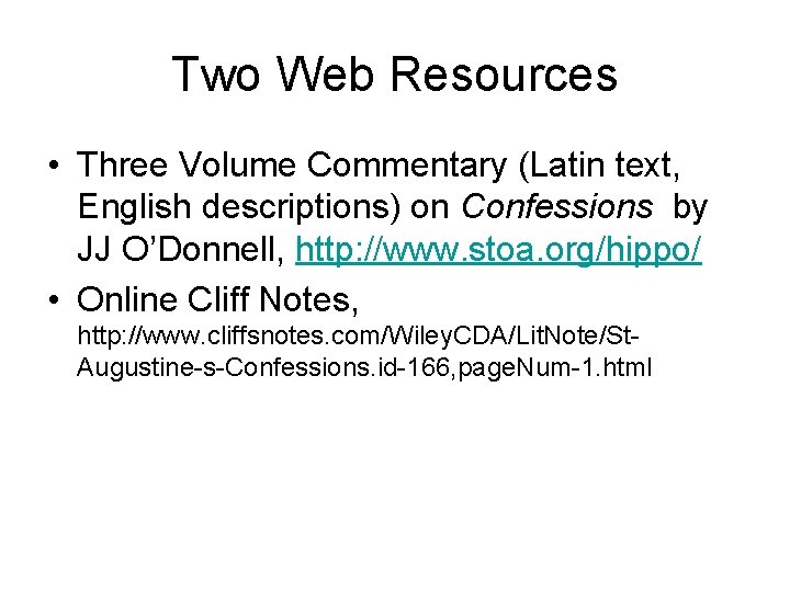 Two Web Resources • Three Volume Commentary (Latin text, English descriptions) on Confessions by