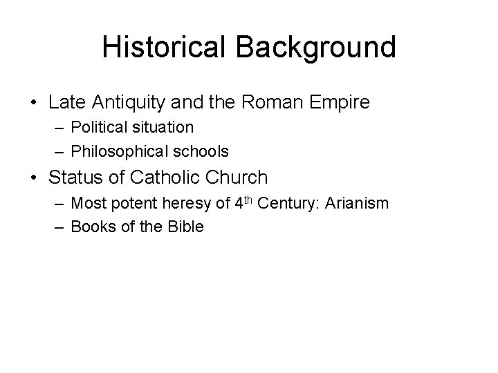 Historical Background • Late Antiquity and the Roman Empire – Political situation – Philosophical