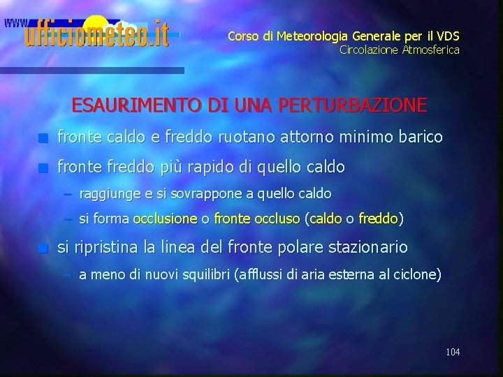 Corso di Meteorologia Generale per il VDS Circolazione Atmosferica ESAURIMENTO DI UNA PERTURBAZIONE n