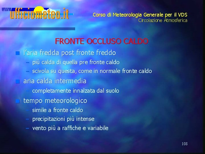 Corso di Meteorologia Generale per il VDS Circolazione Atmosferica FRONTE OCCLUSO CALDO n l’aria