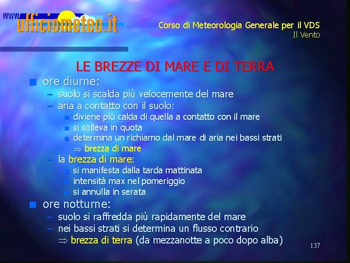 Corso di Meteorologia Generale per il VDS Il Vento LE BREZZE DI MARE E