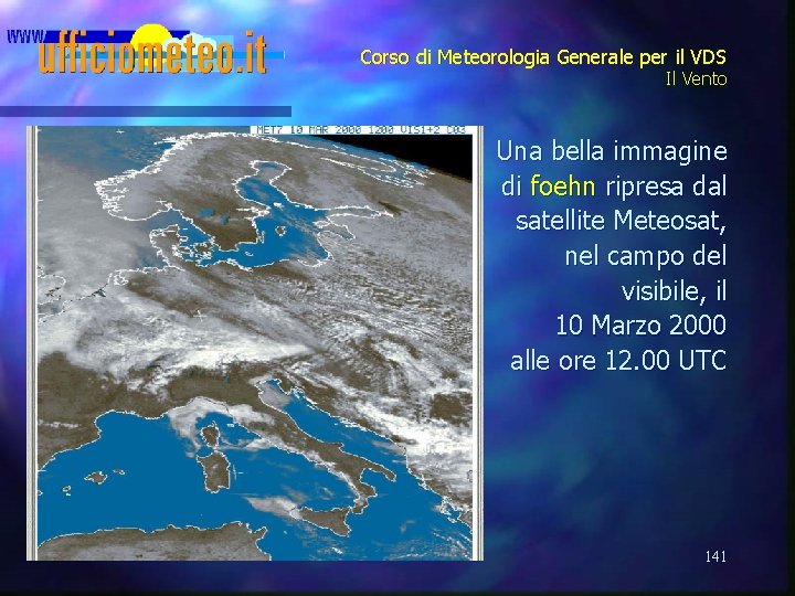 Corso di Meteorologia Generale per il VDS Il Vento Una bella immagine di foehn