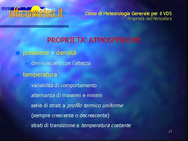 Corso di Meteorologia Generale per il VDS Proprietà dell’Atmosfera PROPRIETA’ ATMOSFERICHE n pressione e