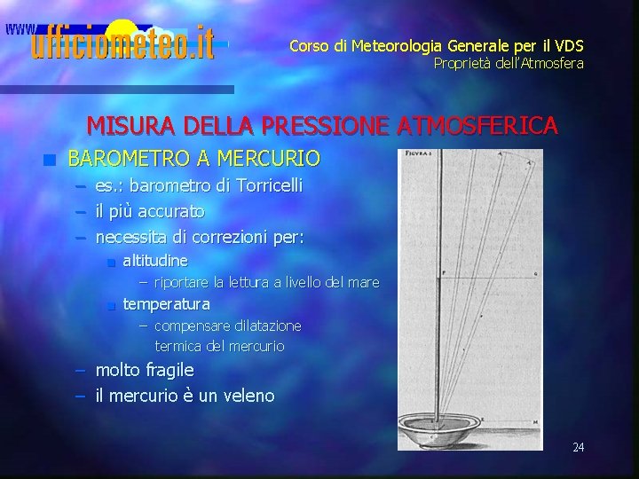 Corso di Meteorologia Generale per il VDS Proprietà dell’Atmosfera MISURA DELLA PRESSIONE ATMOSFERICA n