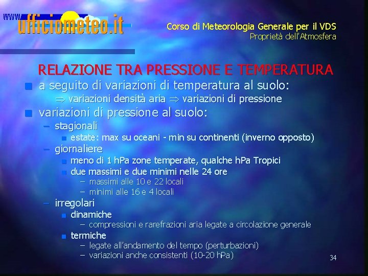 Corso di Meteorologia Generale per il VDS Proprietà dell’Atmosfera RELAZIONE TRA PRESSIONE E TEMPERATURA