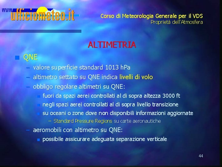 Corso di Meteorologia Generale per il VDS Proprietà dell’Atmosfera ALTIMETRIA n QNE – valore