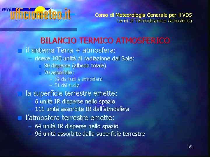 Corso di Meteorologia Generale per il VDS Cenni di Termodinamica Atmosferica BILANCIO TERMICO ATMOSFERICO