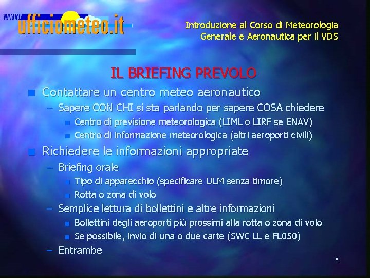 Introduzione al Corso di Meteorologia Generale e Aeronautica per il VDS IL BRIEFING PREVOLO