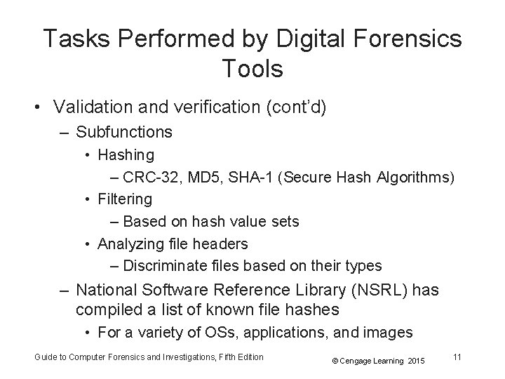 Tasks Performed by Digital Forensics Tools • Validation and verification (cont’d) – Subfunctions •