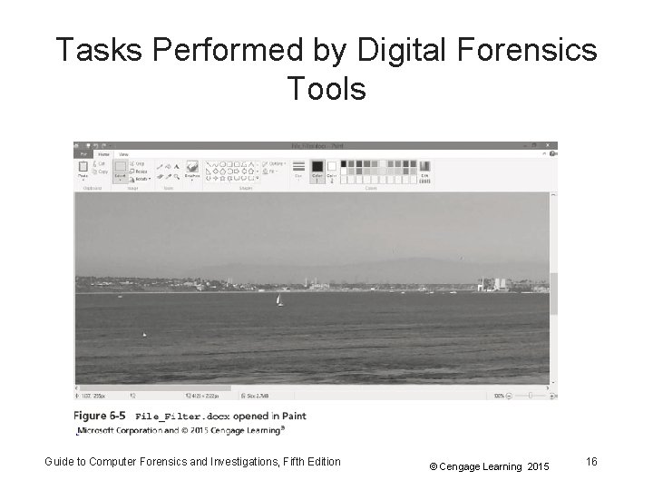 Tasks Performed by Digital Forensics Tools Guide to Computer Forensics and Investigations, Fifth Edition