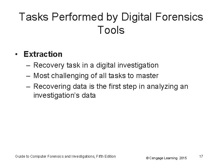 Tasks Performed by Digital Forensics Tools • Extraction – Recovery task in a digital