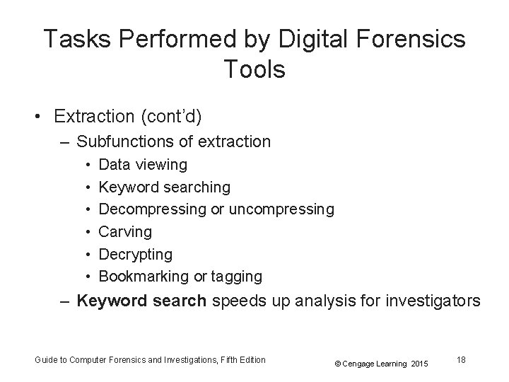 Tasks Performed by Digital Forensics Tools • Extraction (cont’d) – Subfunctions of extraction •