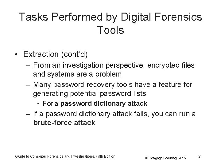 Tasks Performed by Digital Forensics Tools • Extraction (cont’d) – From an investigation perspective,