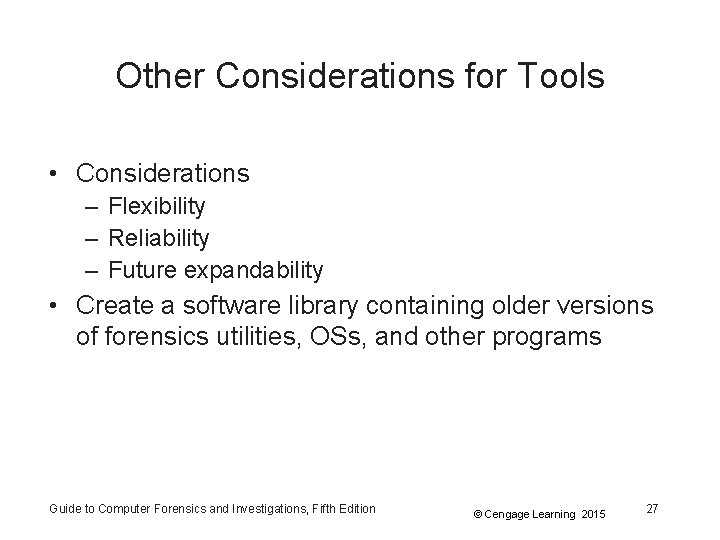 Other Considerations for Tools • Considerations – Flexibility – Reliability – Future expandability •