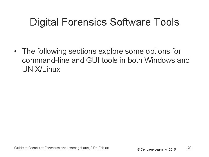 Digital Forensics Software Tools • The following sections explore some options for command-line and