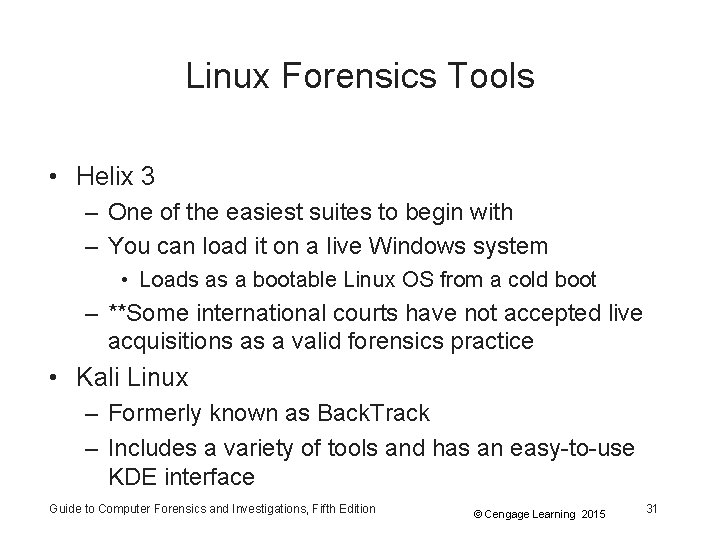 Linux Forensics Tools • Helix 3 – One of the easiest suites to begin