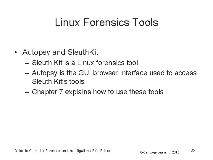 Linux Forensics Tools • Autopsy and Sleuth. Kit – Sleuth Kit is a Linux