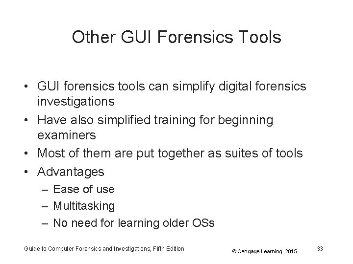 Other GUI Forensics Tools • GUI forensics tools can simplify digital forensics investigations •