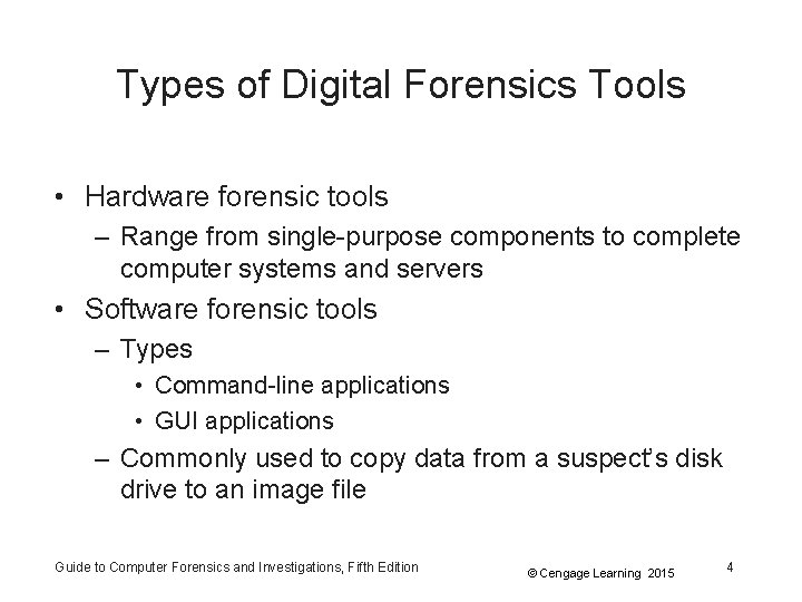 Types of Digital Forensics Tools • Hardware forensic tools – Range from single-purpose components