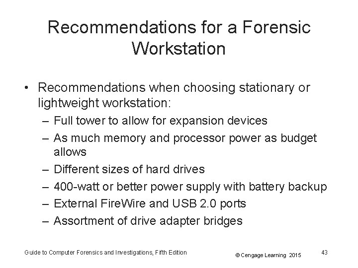 Recommendations for a Forensic Workstation • Recommendations when choosing stationary or lightweight workstation: –