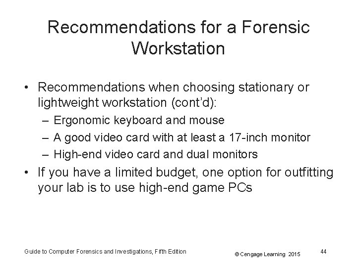 Recommendations for a Forensic Workstation • Recommendations when choosing stationary or lightweight workstation (cont’d):