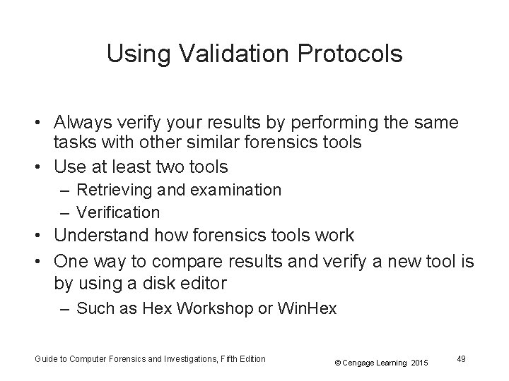 Using Validation Protocols • Always verify your results by performing the same tasks with