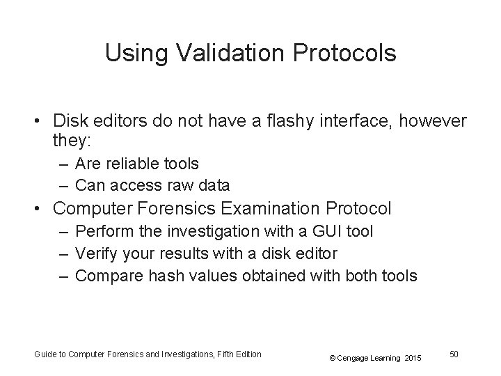 Using Validation Protocols • Disk editors do not have a flashy interface, however they: