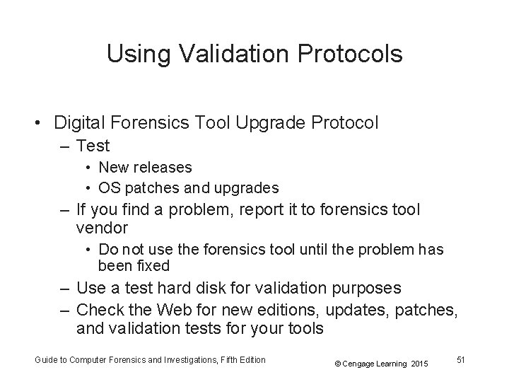 Using Validation Protocols • Digital Forensics Tool Upgrade Protocol – Test • New releases