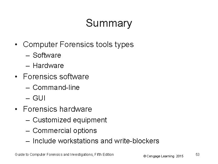 Summary • Computer Forensics tools types – Software – Hardware • Forensics software –