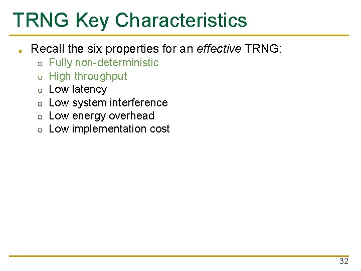 TRNG Key Characteristics ■ Recall the six properties for an effective TRNG: ❑ ❑