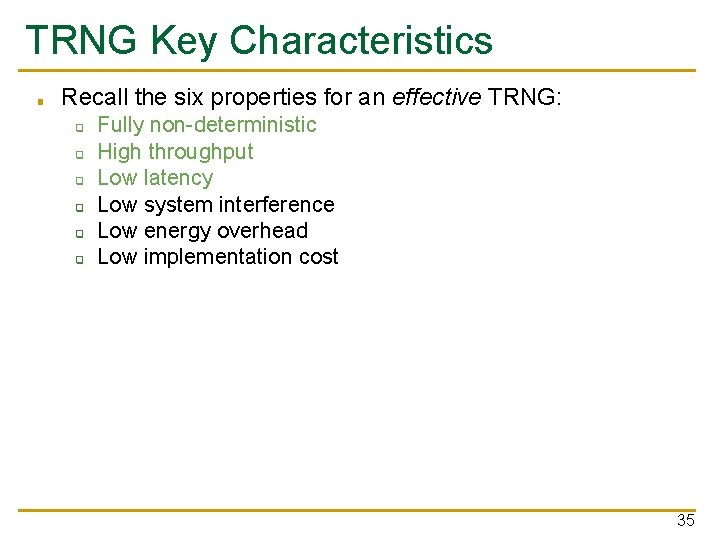 TRNG Key Characteristics ■ Recall the six properties for an effective TRNG: ❑ ❑