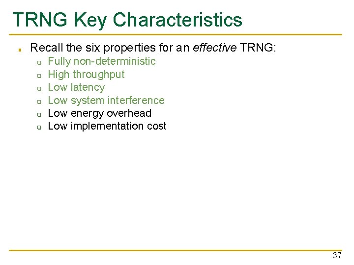 TRNG Key Characteristics ■ Recall the six properties for an effective TRNG: ❑ ❑