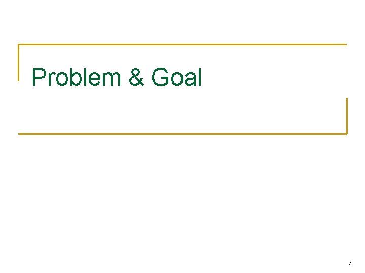 Problem & Goal 4 