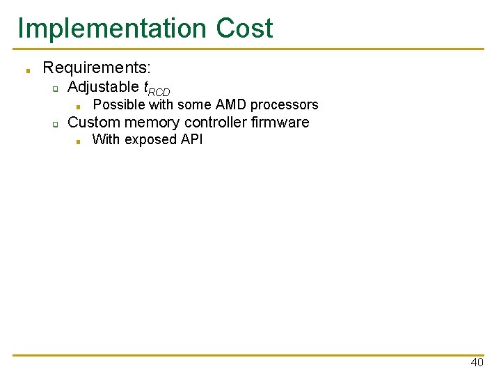 Implementation Cost ■ Requirements: ❑ Adjustable t. RCD ■ ❑ Possible with some AMD