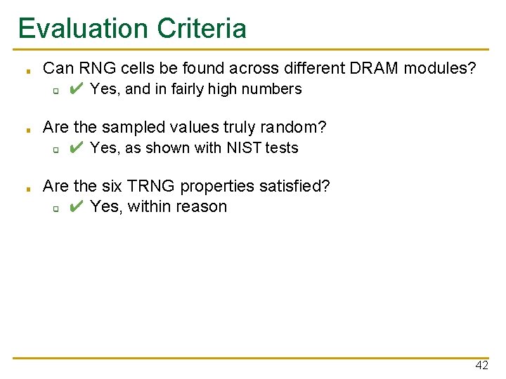 Evaluation Criteria ■ ■ ■ Can RNG cells be found across different DRAM modules?