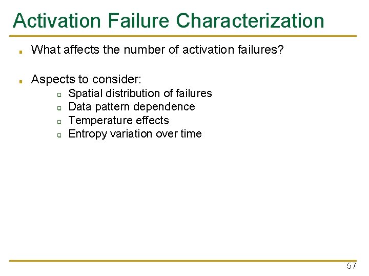 Activation Failure Characterization ■ What affects the number of activation failures? ■ Aspects to